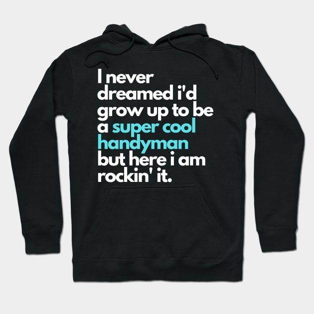 i never dreamed i'd grow up to be a super cool handyman Hoodie by Kavinsky